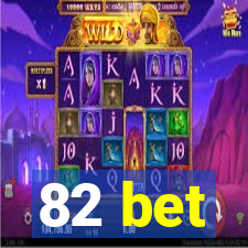 82 bet